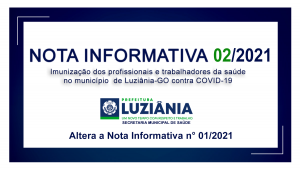 Leia mais sobre o artigo NOTA INFORMATIVA 02/2021 – Imunização dos profissionais e trabalhadores de saúde no município de Luziânia-GO, contra COVID-19 – Altera a Nota Informativa 01/2021