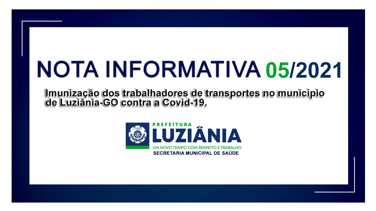 Leia mais sobre o artigo NOTA INFORMATIVA Nº 05/2021 – SMS – Imunização dos trabalhadores de transportes no município de Luziânia-GO contra a Covid-19.