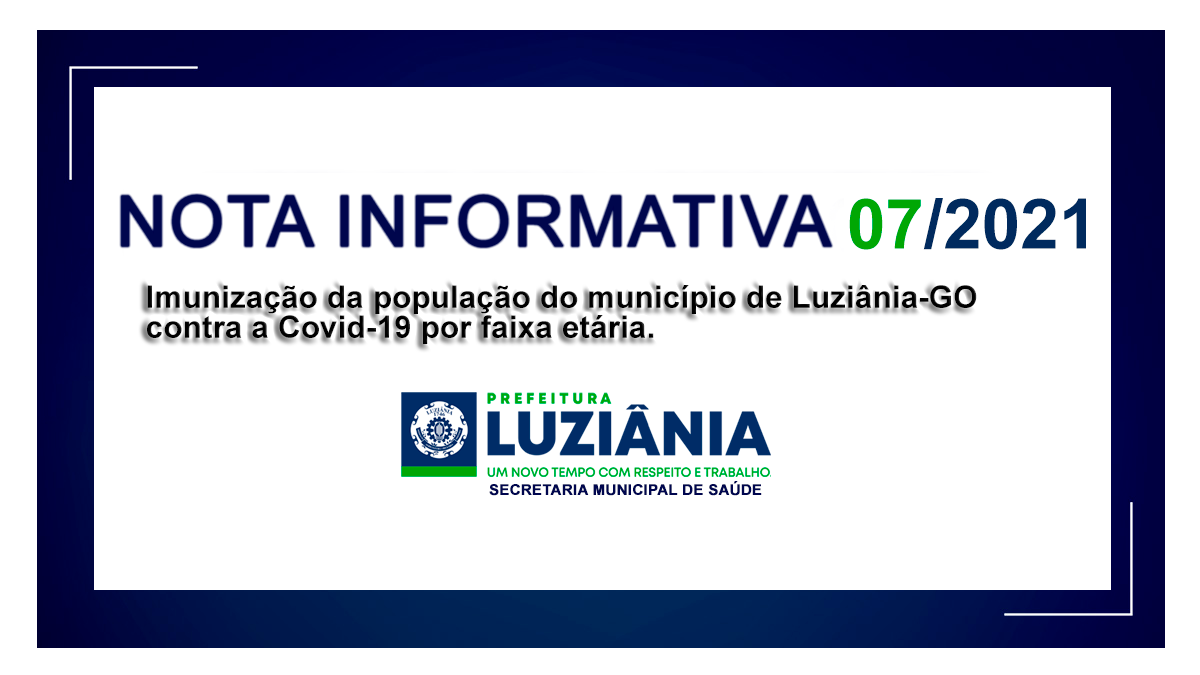 Leia mais sobre o artigo NOTA INFORMATIVA Nº 07/2021 – SMS – Imunização da população do município de Luziânia-GO contra a Covid-19 por faixa etária.
