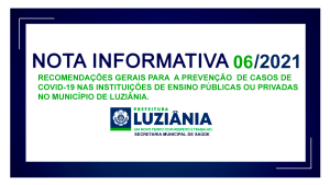 Leia mais sobre o artigo NOTA INFORMATIVA Nº 06/2021 – SMS – Recomendações gerais para a prevenção de casos de Covid-19 nas instituições de ensino públicas ou privadas no município de Luziânia.