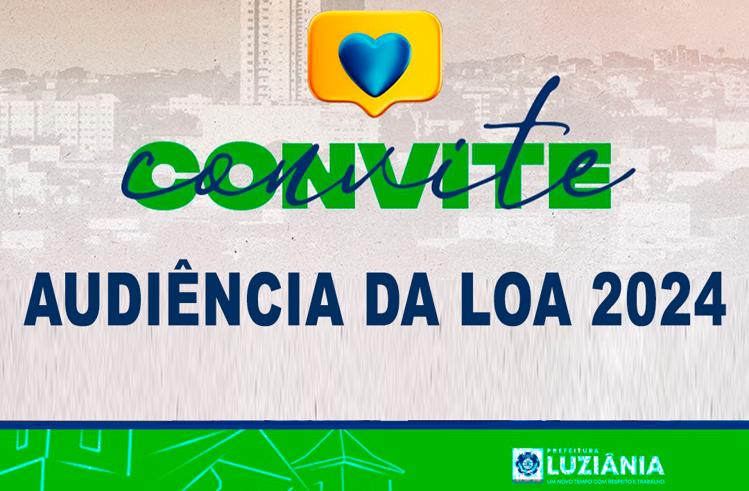 Você está visualizando atualmente CONVITE PARA AUDIÊNCIA DA LOA 2024