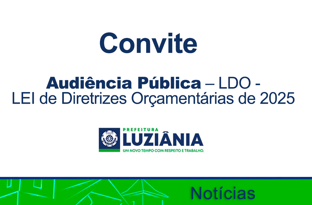 Você está visualizando atualmente Convite para Audiência Pública – LDO – LEI de Diretrizes Orçamentárias de 2025