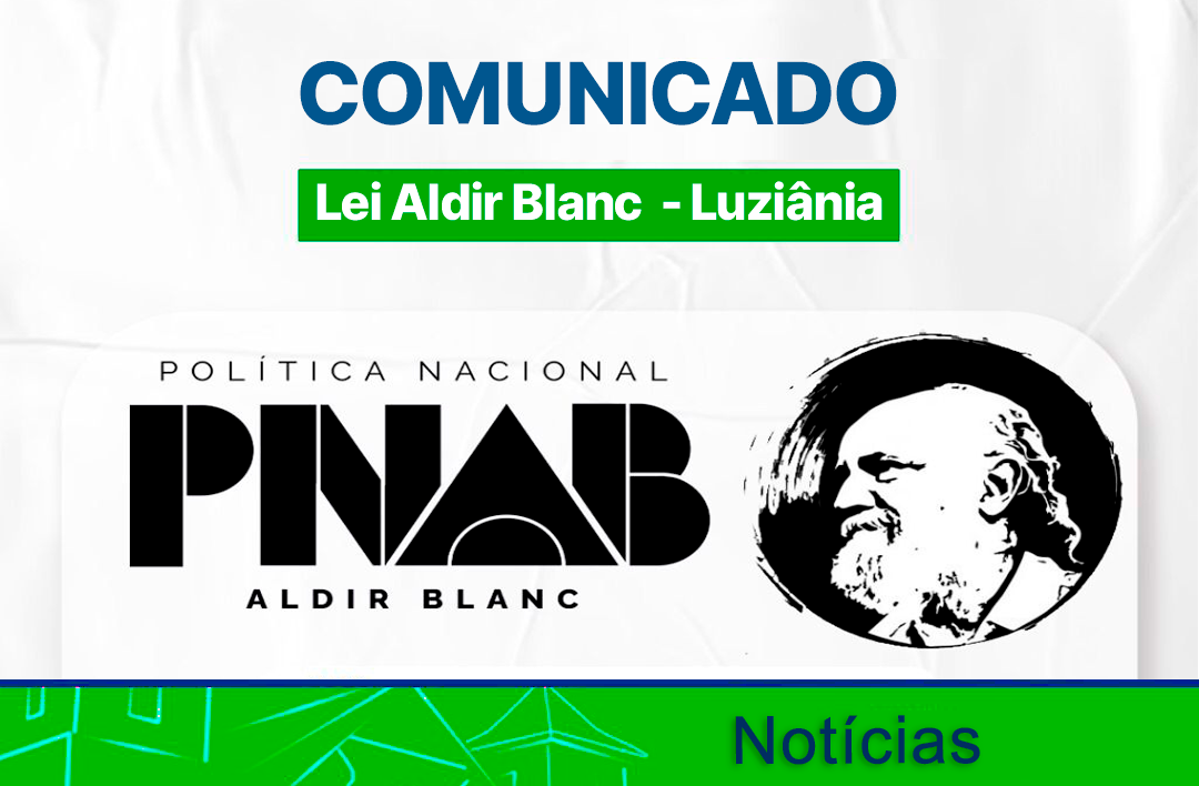 COMUNICADO – LEI ALDIR BLANC EM LUZIÂNIA