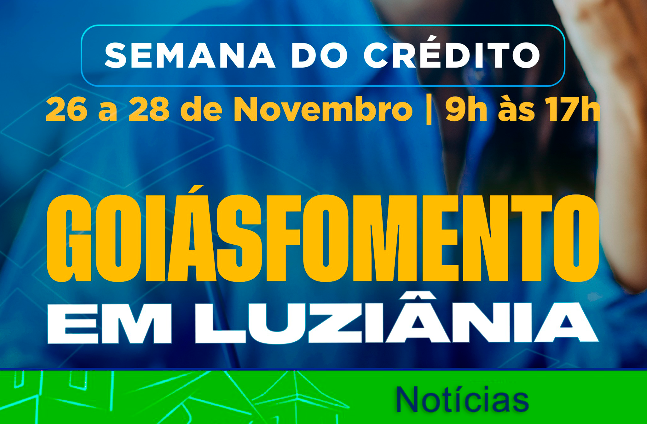 SEMANA DO CRÉDITO – GOIÁSFOMENTO EM LUZIÂNIA